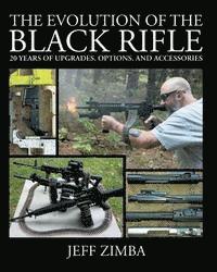 The Evolution of the Black Rifle: 20 Years of Upgrades, Options, and Accessories 1