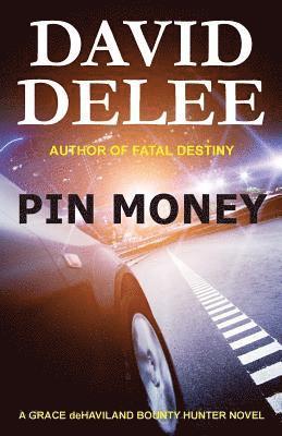 Pin Money: A Grace deHaviland Bounty Hunter Novel 1