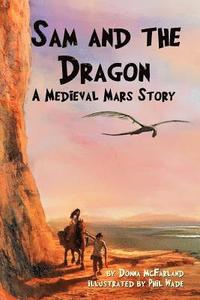 bokomslag Sam and the Dragon: A Medieval Mars Story