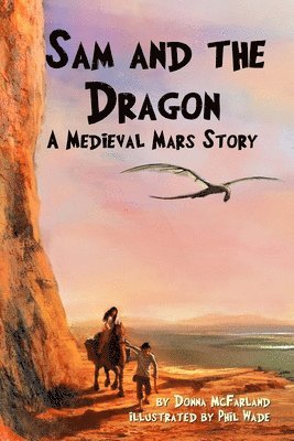Sam and the Dragon: A Medieval Mars Story 1