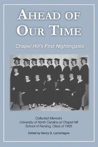 bokomslag Ahead of Our Time: Chapel Hill's First Nightingales