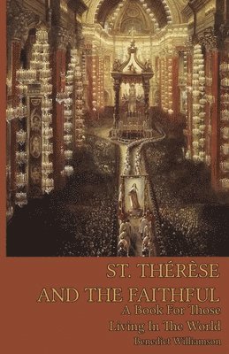 Benedict Williamson - St. Therese and the Faithful, Häftad