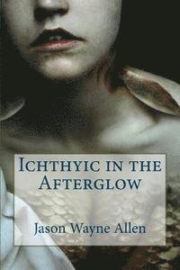 Vincenzo Bilof, Jason Wayne Allen - Ichthyic in the Afterglow, Häftad