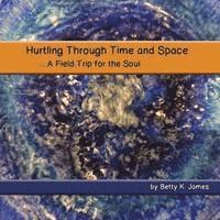 bokomslag Hurtling Through Time and Space: A Field Trip for the Soul