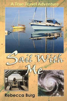 Sail With Me: Two People, Two Boats, One Adventure 1