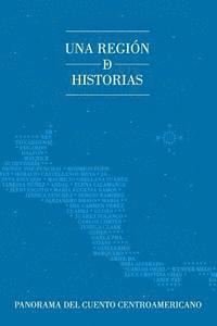 Sergio Ramírez, La Pereza Ediciones - Una región de historias: Panorama del cuento centroamericano, Häftad