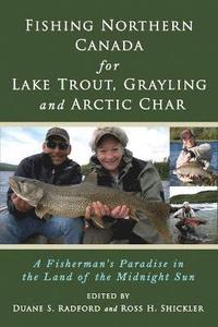 bokomslag Fishing Northern Canada for Lake Trout, Grayling and Arctic Char
