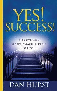 bokomslag Yes! Success!: Discovering God's Amazing Plan For You