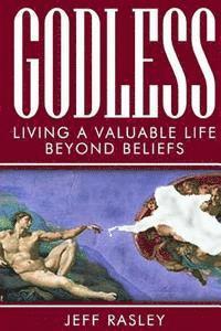 bokomslag GODLESS -- Living a Valuable Life Beyond Beliefs