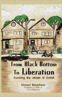 Omari Khalfani - From Black Bottom To Liberation: Surviving The Streets of Detroit, Häftad