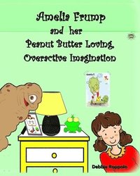 bokomslag Amelia Frump & Her Peanut Butter Loving, Overactive Imagination