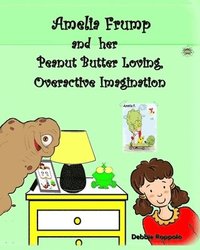 bokomslag Amelia Frump & Her Peanut Butter Loving, Overactive Imagination