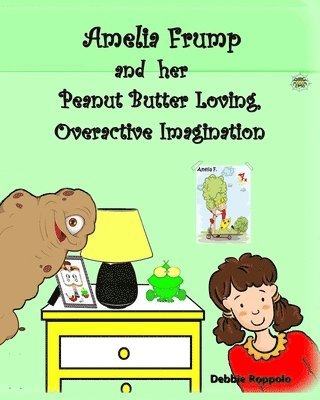 bokomslag Amelia Frump & Her Peanut Butter Loving, Overactive Imagination