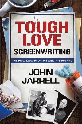 bokomslag Tough Love Screenwriting: The Real Deal From A Twenty-Year Pro