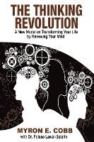 bokomslag The Thinking Revolution: A New Model on Transforming Your Life by Renewing Your Mind