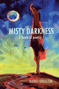 bokomslag Misty Darkness, a book of poetry.
