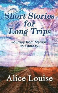 bokomslag Short Stories for Long Trips: Journey from Memoir to Fantasy