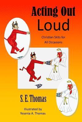 Acting Out Loud: Christian Skits for All Occasions 1