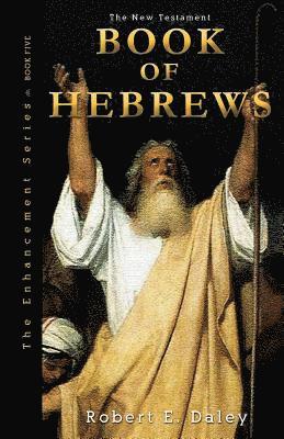 Robert E. Daley - Book of Hebrews: Explosively Enhanced, Häftad