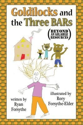 Ryan Forsythe - Goldilocks and the Three BARs (Beyond Available Resources), Häftad