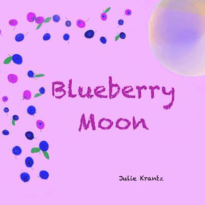 Blueberry Moon: A Children's Picture Book about Feelings 1