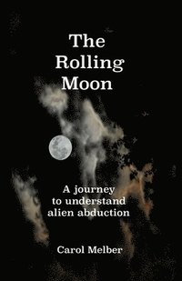bokomslag The Rolling Moon: A journey to understand alien abduction