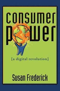 bokomslag Consumer Power: A Digital Revolution