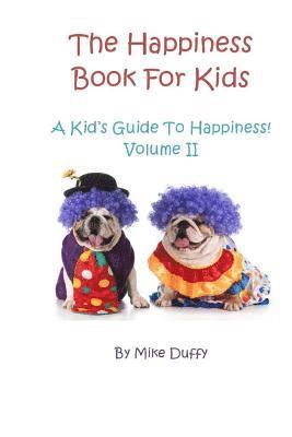 bokomslag The Happiness Book For Kids Volume II: A Kid's Guide To Happiness