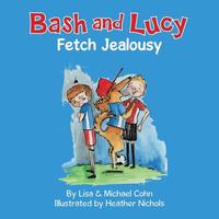 bokomslag Bash and Lucy Fetch Jealousy