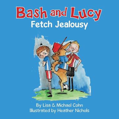 bokomslag Bash and Lucy Fetch Jealousy