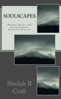 Soulscapes: Human Heart and Countenance: Selected Stories 1