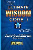 bokomslag Ultimate Wisdom Code I: Fountain of Ultimate Happiness, Peace and Greatness