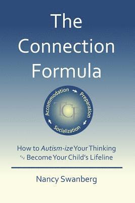 bokomslag The Connection Formula: How to Autism-ize Your Thinking and Become Your Child's Lifeline