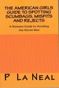bokomslag The American girls guide to spotting Scumbags, Misfits and Rejects: A Womans Guide to spotting The Worst Men