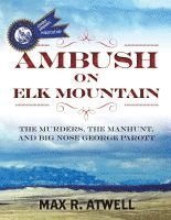 bokomslag Ambush on Elk Mountain: The Murders, the Manhunt, and Big Nose George Parott