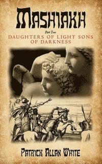 bokomslag Mashiakh, Daughters of Light sons of darkness