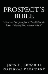 bokomslag Prospect's Bible: How to Prospect for a Traditional, Law Abiding Motorcycle Club