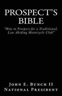 bokomslag Prospect's Bible: How to Prospect for a Traditional, Law Abiding Motorcycle Club