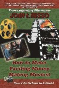 bokomslag How to Make Exciting Money-Making Movies: Your Film School In A Book!