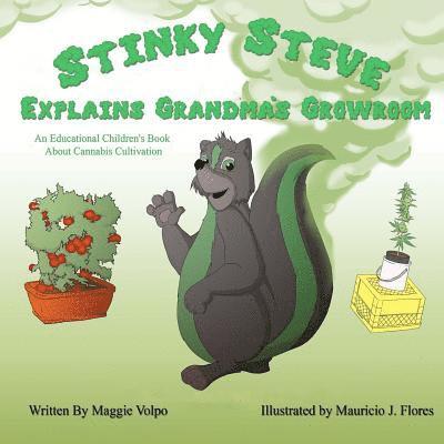 Stinky Steve Explains Grandma's Growroom: An Educational Children's Book about Cannabis Cultivation 1