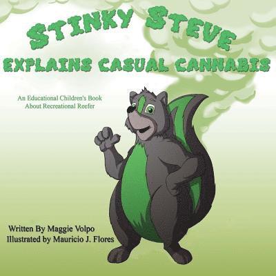 Stinky Steve Explains Casual Cannabis: An Educational Children's Book about 1