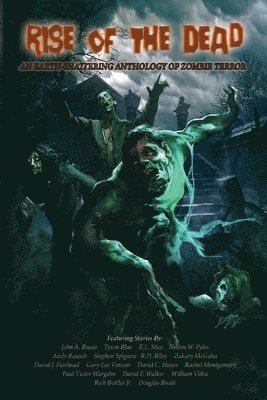 Rise of the Dead: An Earth-Shattering Anthology of Zombie Terror 1