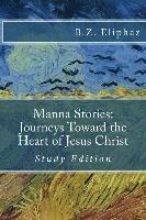 bokomslag Manna Stories: Journeys Toward the Heart of Jesus Christ: Self-study edition