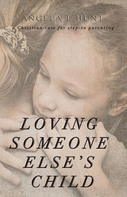 bokomslag Loving Someone Else's Child: A Christian Case for Step-in Parenting