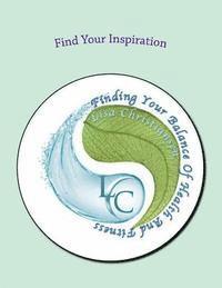 Find Your Inspiration: Finding Your Balance Of Health And Fitness 1