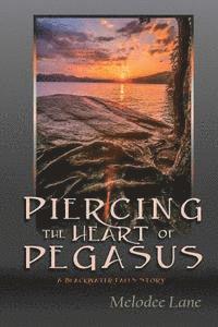 bokomslag Piercing the Heart of Pegasus: A Blackwater Falls Story