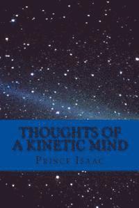 bokomslag Thoughts of a Kinetic Mind: A Collection of Poems, Proses and Essays