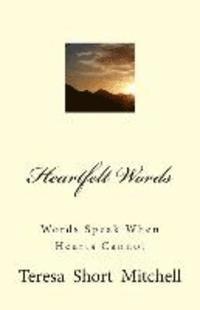 Teresa Short Mitchell - Heartfelt Words: Words Speak When Hearts Cannot, Häftad