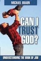 Michael Braun - Can I Trust God?: Understanding the Book of Job, Häftad