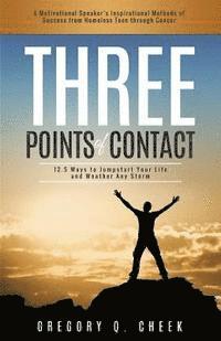 bokomslag Three Points of Contact: 12.5 Ways to Jumpstart your Life and Weather Any Storm